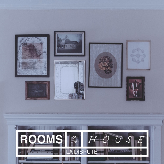 Rooms of the House by La Dispute